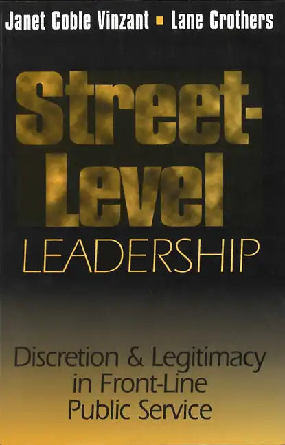 Street-Level Leadership: Discretion and Legitimacy in Front-Line Public Service - Paperback