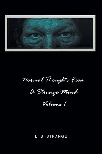 Normal Thoughts from a Strange Mind: Volume I - Paperback