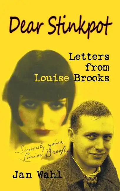 Dear Stinkpot: Letters From Louise Brooks (hardback) - Hardcover