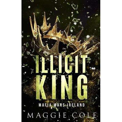 Illicit King: An Enemies to Lovers, Age Gap, Dark Mafia Romance - Paperback