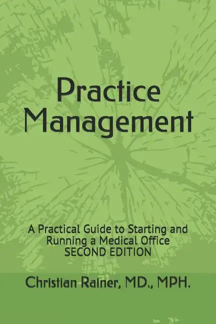 Practice Management: A Practical Guide to Starting and Running a Medical Office - Paperback