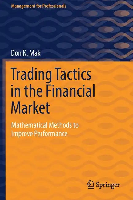 Trading Tactics in the Financial Market: Mathematical Methods to Improve Performance - Paperback