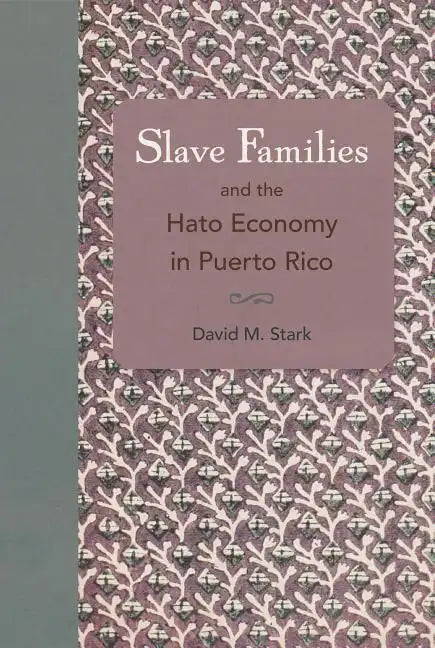 Slave Families and the Hato Economy in Puerto Rico - Paperback