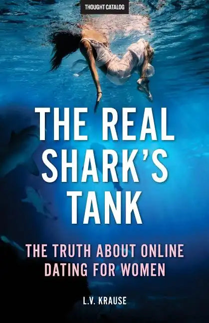 The Real Shark's Tank: The Truth About Online Dating for Women - Paperback