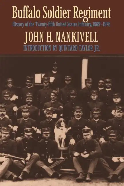 Buffalo Soldier Regiment: History of the Twenty-Fifth United States Infantry, 1869-1926 - Paperback