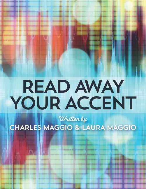 Read Away Your Accent: Be understood...the first time you say something! - Paperback