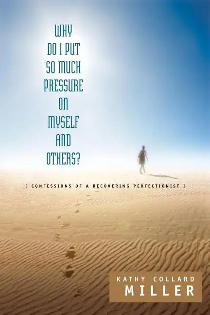 Why Do I Put So Much Pressure on Myself and Others? - Paperback