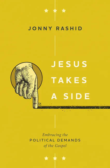Jesus Takes a Side: Embracing the Political Demands of the Gospel - Hardcover