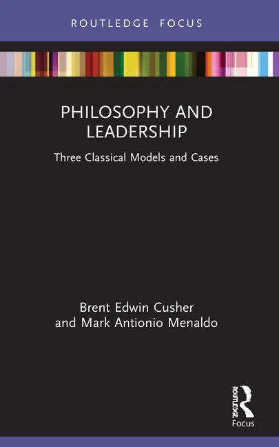 Philosophy and Leadership: Three Classical Models and Cases - Paperback