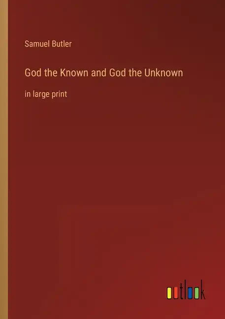God the Known and God the Unknown: in large print - Paperback