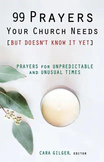 99 Prayers Your Church Needs (But Doesn't Know It Yet): Prayers for Unpredictable and Unusual Times - Paperback