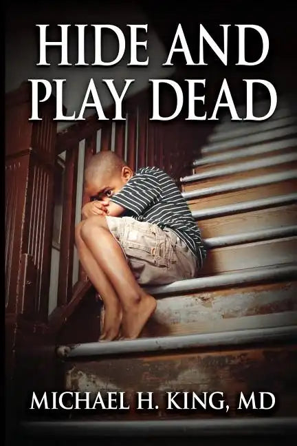 Hide and Play Dead: From Memoir to Real-Time Healing - Paperback