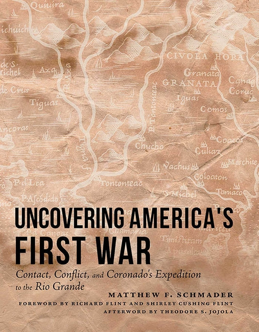 Uncovering America's First War: Contact, Conflict, and Coronado's Expedition to the Rio Grande - Hardcover