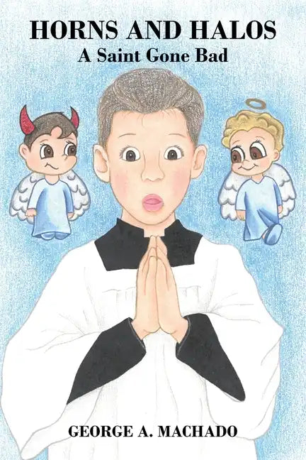 Horns and Halos: A Saint Gone Bad - Paperback