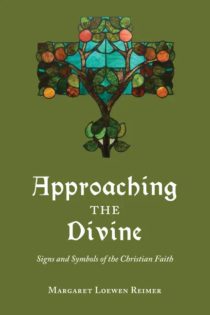 Approaching the Divine: Signs and Symbols of the Christian Faith - Paperback