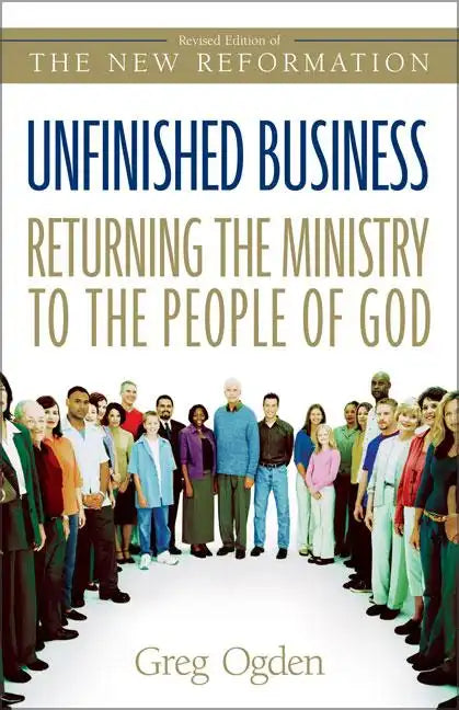 Unfinished Business: Returning the Ministry to the People of God - Paperback