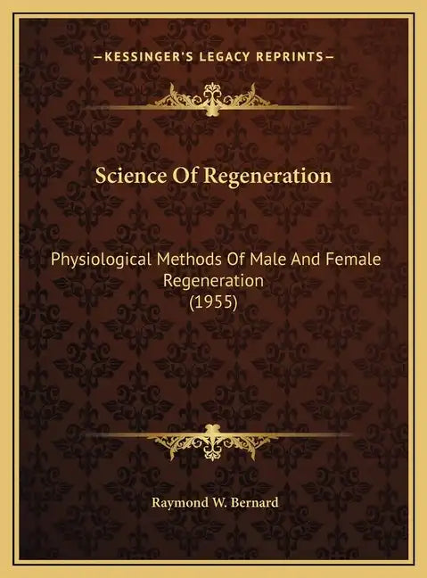 Science Of Regeneration: Physiological Methods Of Male And Female Regeneration (1955) - Hardcover