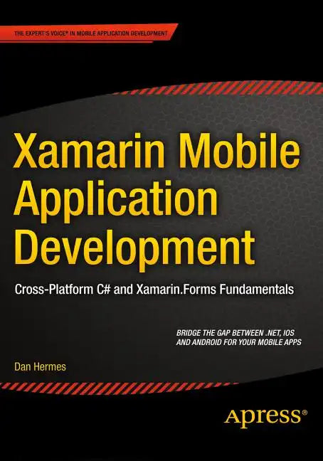 Xamarin Mobile Application Development: Cross-Platform C# and Xamarin.Forms Fundamentals - Paperback