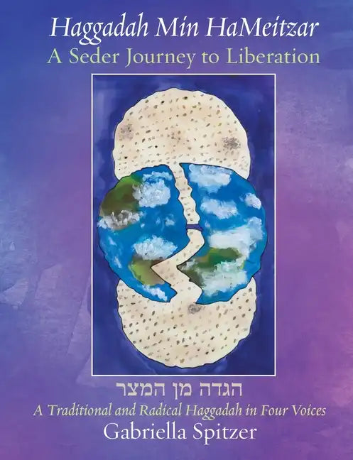 Haggadah Min HaMeitzar - A Seder Journey to Liberation: A Traditional and Radical Haggadah in Four Voices - Paperback