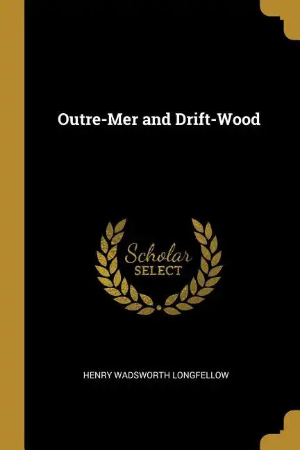 Outre-Mer and Drift-Wood - Paperback