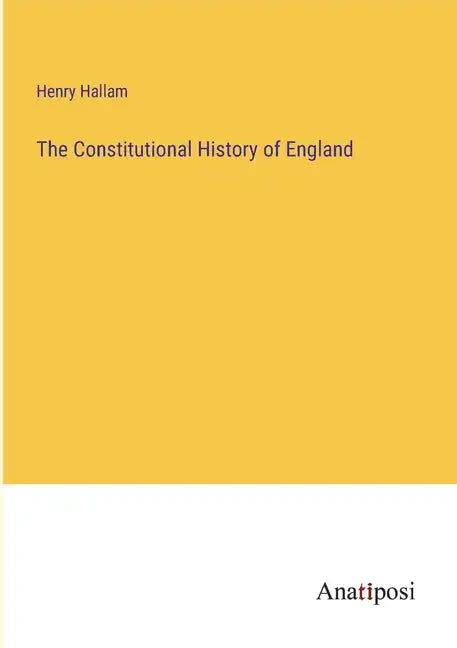 The Constitutional History of England - Paperback