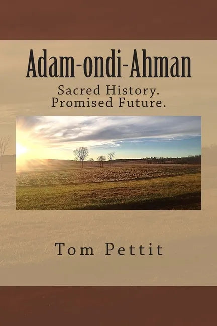 Adam-ondi-Ahman: Sacred History. Promised Future. - Paperback