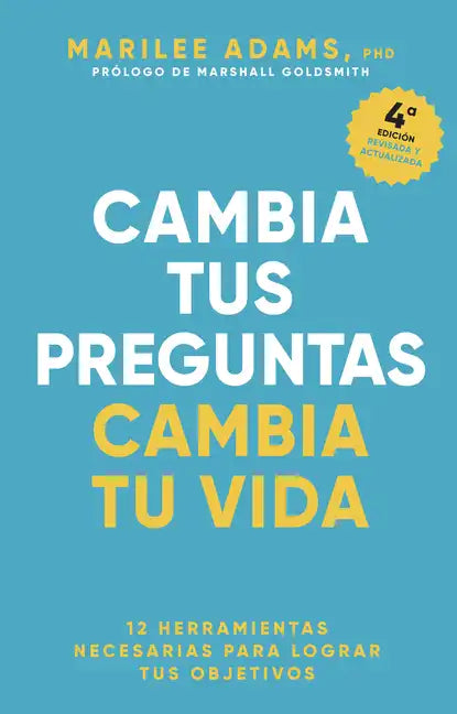 Cambia Tus Preguntas, Cambia Tu Vida (Change Your Question, Change Your Life Spanish Edition) - Paperback