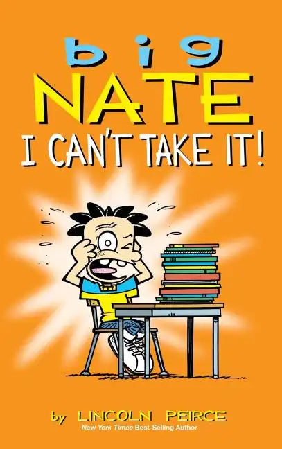 Big Nate: I Can't Take It! - Hardcover
