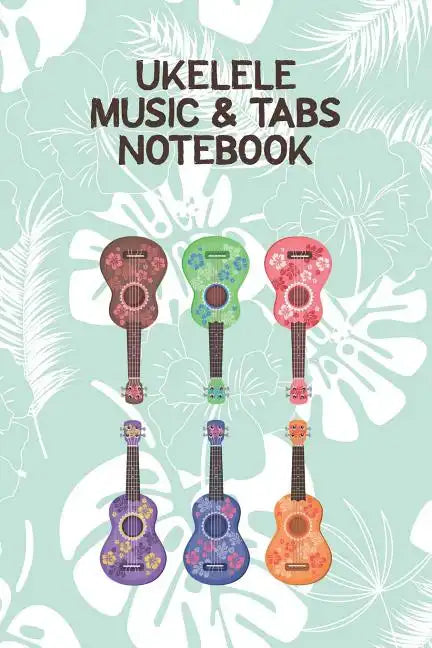 Ukelele Music & Tabs Notebook: Designed For Composition, Songwriting and Performance of Uke Players - Paperback