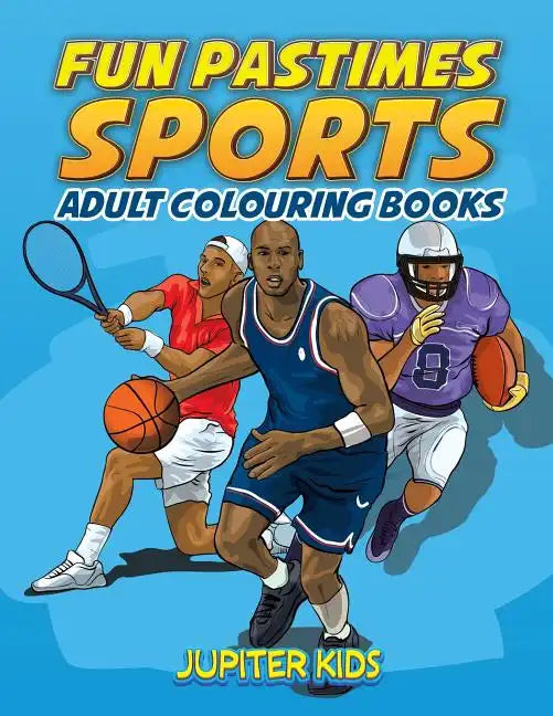 Fun Pastimes - Sports: Adult Colouring Books - Paperback