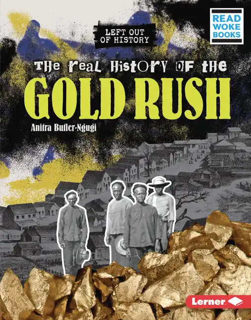The Real History of the Gold Rush - Library Binding