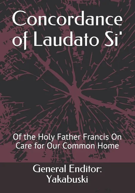 Concordance of Laudato Si': Of the Holy Father Francis On Care for Our Common Home - Paperback