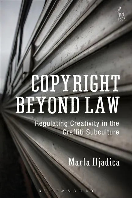 Copyright Beyond Law: Regulating Creativity in the Graffiti Subculture - Paperback