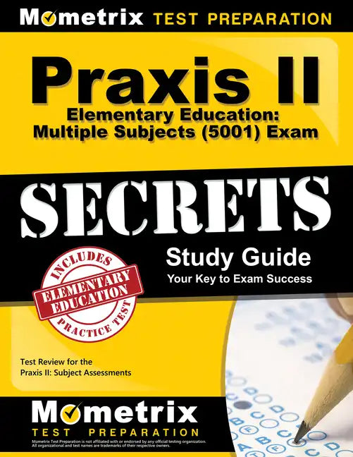 Praxis II Elementary Education: Multiple Subjects (5001) Exam Secrets Study Guide: Test Review for the Praxis II: Subject Assessments - Paperback