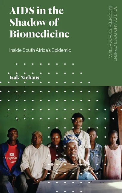 AIDS in the Shadow of Biomedicine: Inside South Africa's Epidemic - Paperback