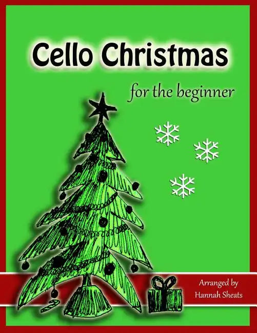 Cello Christmas for the Beginner: Easy Christmas Favorites for Early Cellists - Paperback
