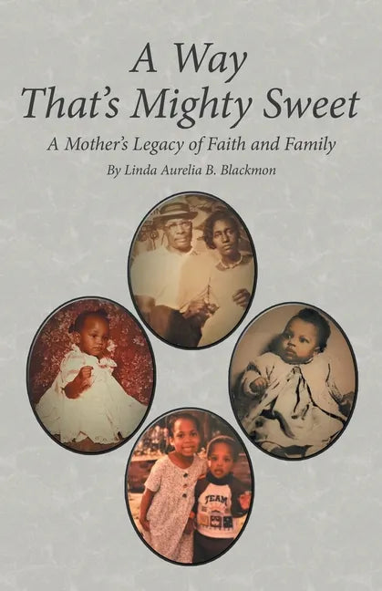 A Way That's Mighty Sweet: A Mother's Legacy of Faith and Family - Paperback