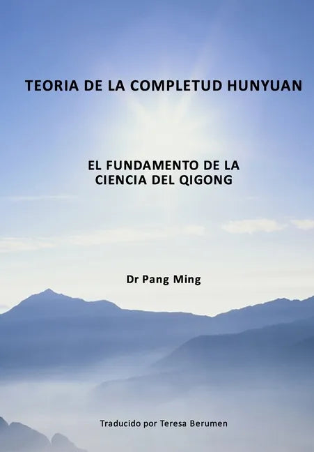 Teoría de la Completud Hunyuan: El Fundamento de la Ciencia del Qigong - Paperback
