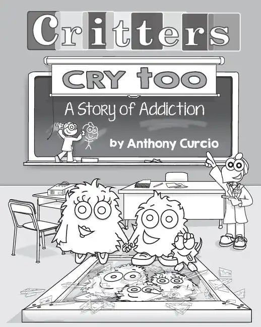 Critters Cry Too: Explaining Addiction to Children (Picture Book) - Paperback
