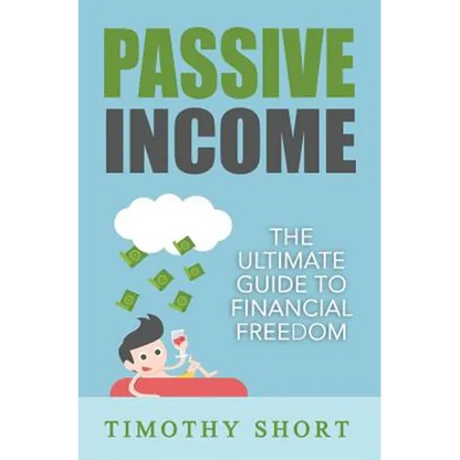 Passive Income: The Ultimate Guide to Financial Freedom - Paperback