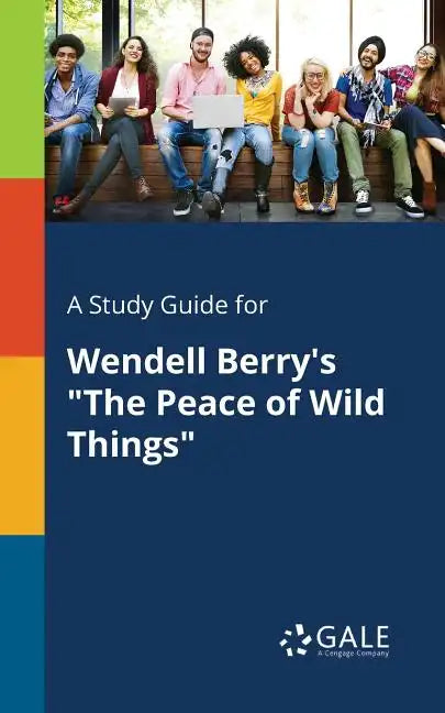A Study Guide for Wendell Berry's "The Peace of Wild Things" - Paperback
