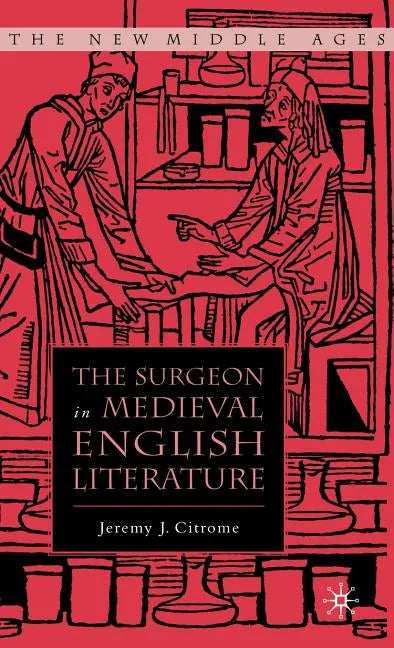 The Surgeon in Medieval English Literature - Hardcover