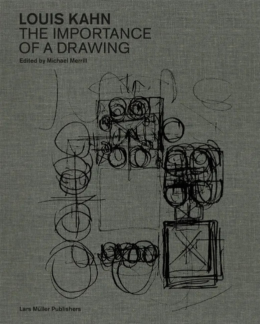 Louis Kahn: The Importance of a Drawing - Hardcover