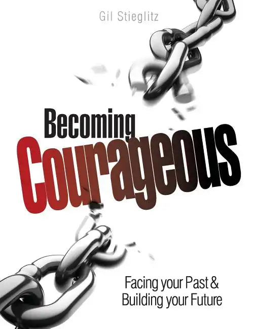 Becoming Courageous: Facing Your Past & Building Your Future - Paperback