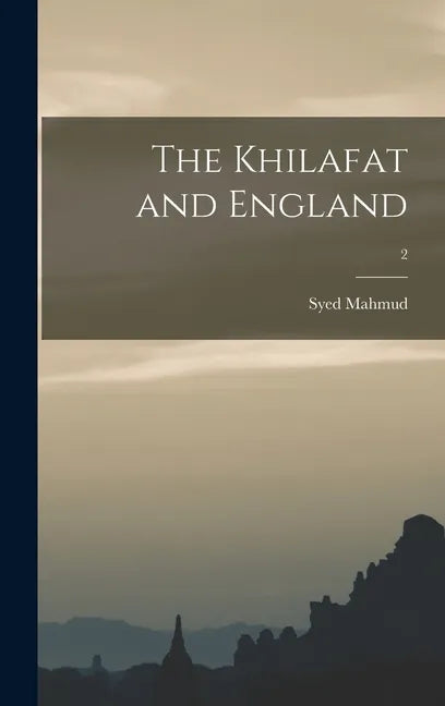 The Khilafat and England; 2 - Hardcover