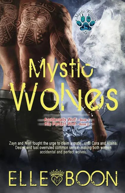 Mystic Wolves, Books 1 & 2: Accidentally Wolf Book 1 His Perfect Wolf Book 2 - Paperback