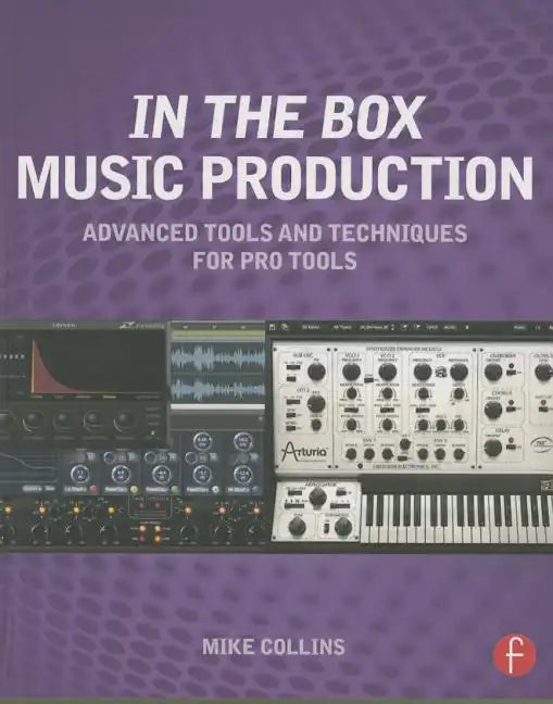 In the Box Music Production: Advanced Tools and Techniques for Pro Tools - Paperback