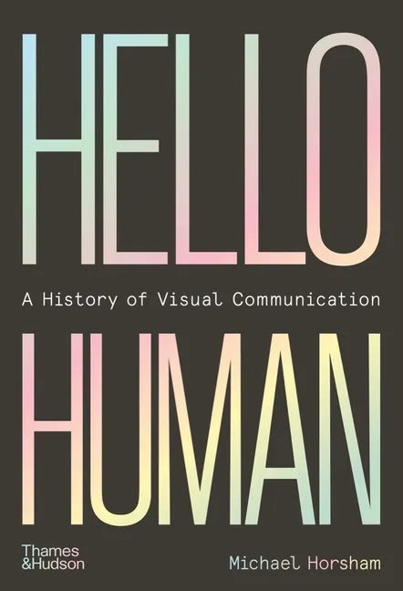 Hello Human: A History of Visual Communication - Hardcover