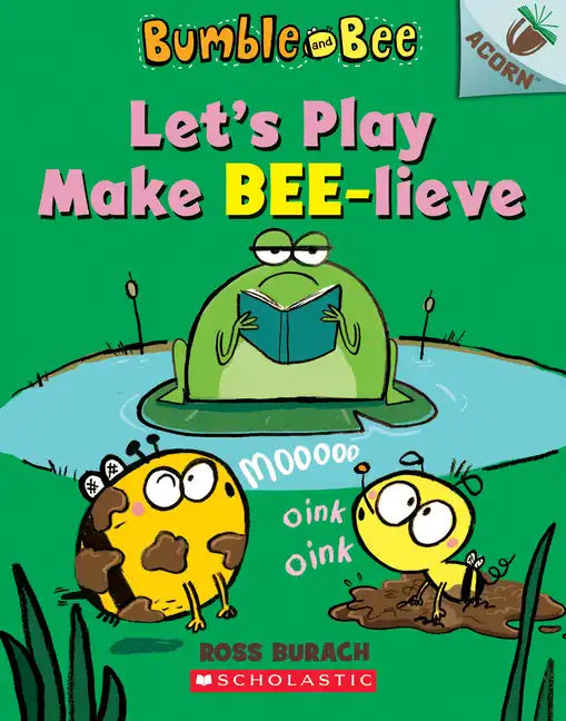 Let's Play Make Bee-Lieve: An Acorn Book (Bumble and Bee #2): Volume 2 - Paperback