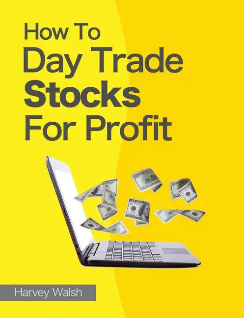 How To Day Trade Stocks For Profit - Paperback